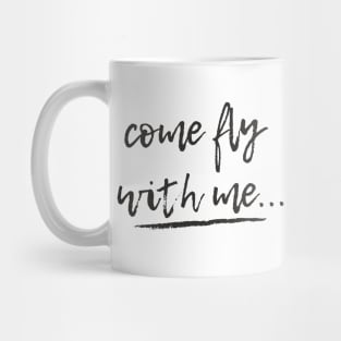 Come Fly With Me... Mug